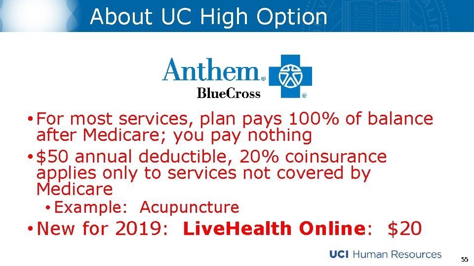 About UC High Option • For most services, plan pays 100% of balance after