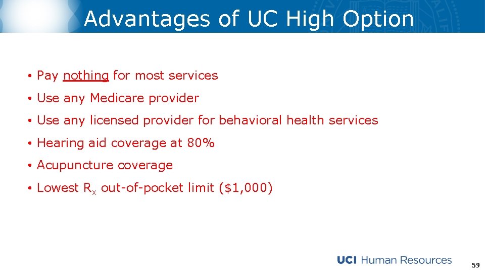 Advantages of UC High Option • Pay nothing for most services • Use any