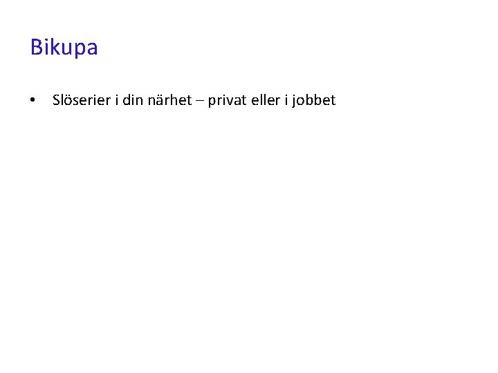 Bikupa • Slöserier i din närhet – privat eller i jobbet 