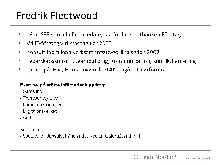 Fredrik Fleetwood • • • 13 år SEB som chef och ledare, bla för