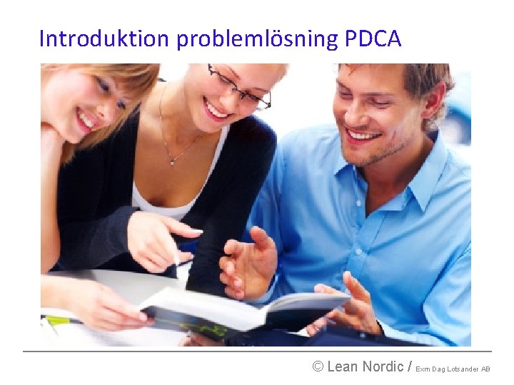 Introduktion problemlösning PDCA © Lean Nordic / Exm Dag Lotsander AB 