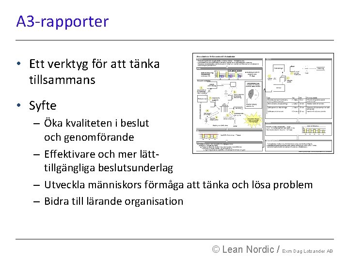 A 3 -rapporter • Ett verktyg för att tänka tillsammans • Syfte – Öka