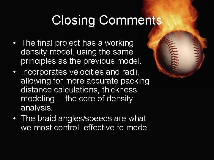Closing Comments • The final project has a working density model, using the same
