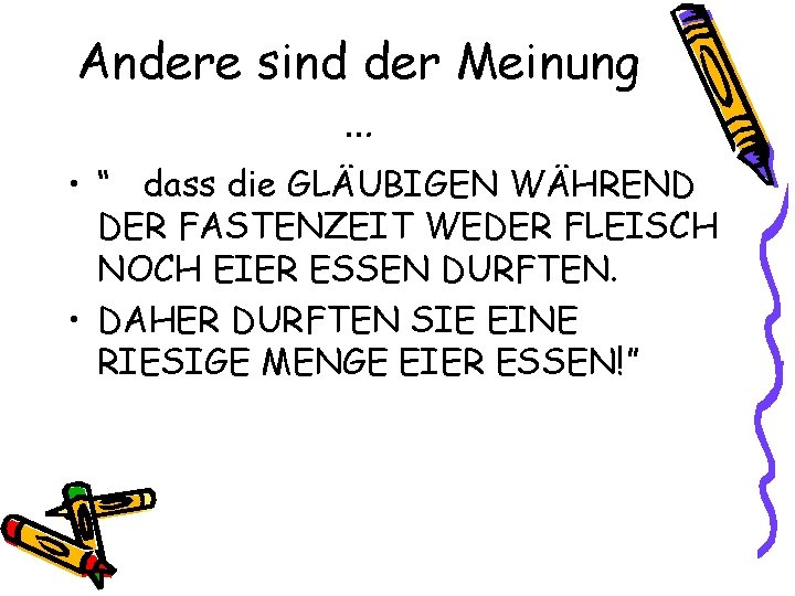 Andere sind der Meinung … • “ dass die GLÄUBIGEN WÄHREND DER FASTENZEIT WEDER