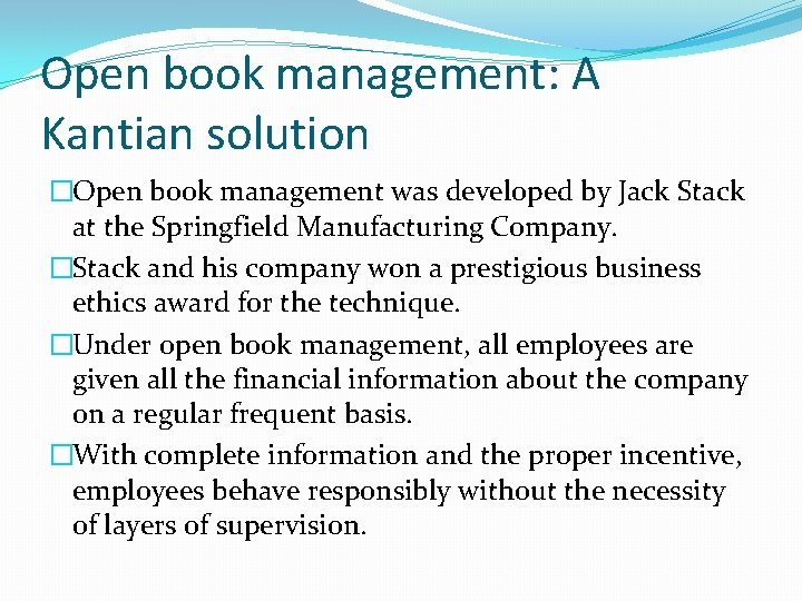 Open book management: A Kantian solution �Open book management was developed by Jack Stack