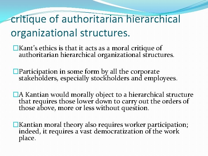 critique of authoritarian hierarchical organizational structures. �Kant’s ethics is that it acts as a