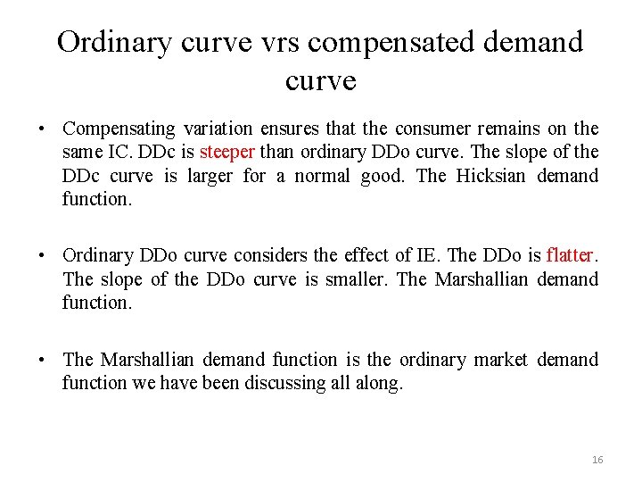 Ordinary curve vrs compensated demand curve • Compensating variation ensures that the consumer remains