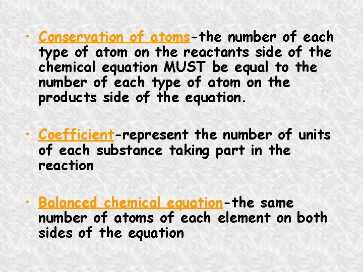  • Conservation of atoms-the number of each type of atom on the reactants