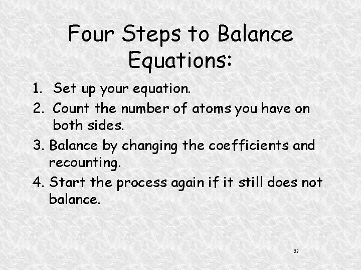 Four Steps to Balance Equations: 1. Set up your equation. 2. Count the number