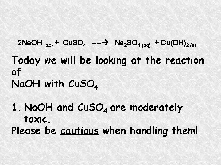 2 Na. OH (aq) + Cu. SO 4 ---- Na 2 SO 4 (aq)