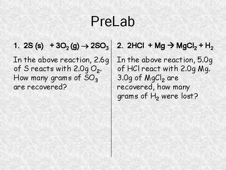 Pre. Lab 1. 2 S (s) + 3 O 2 (g) 2 SO 3