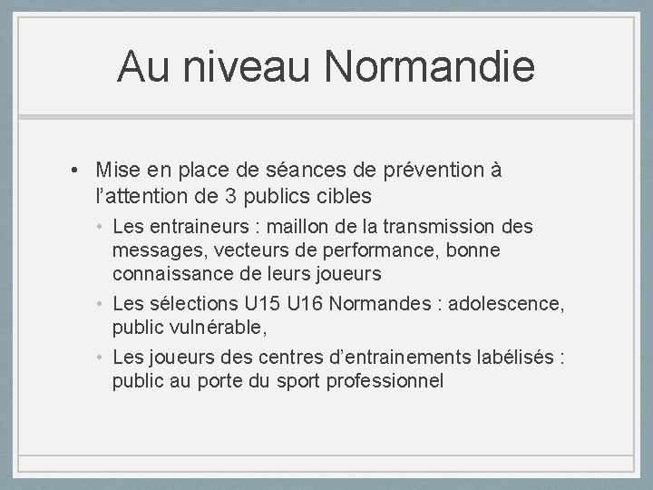 Au niveau Normandie • Mise en place de séances de prévention à l’attention de
