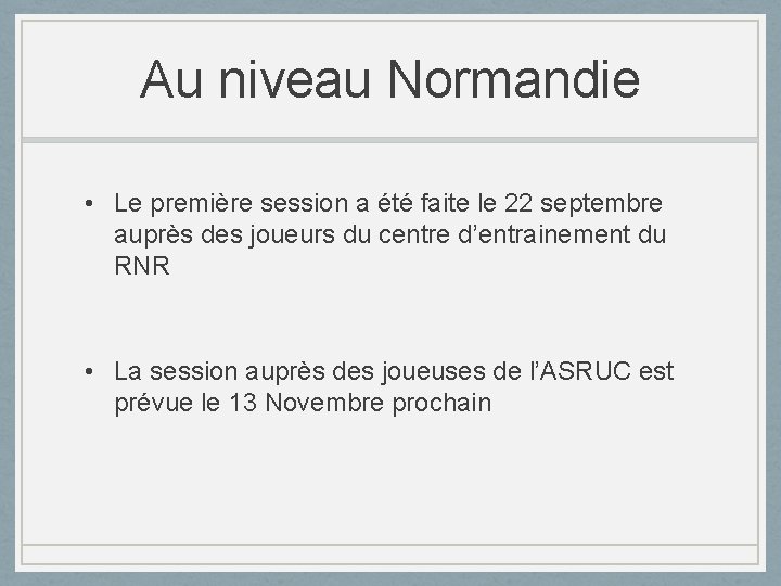 Au niveau Normandie • Le première session a été faite le 22 septembre auprès