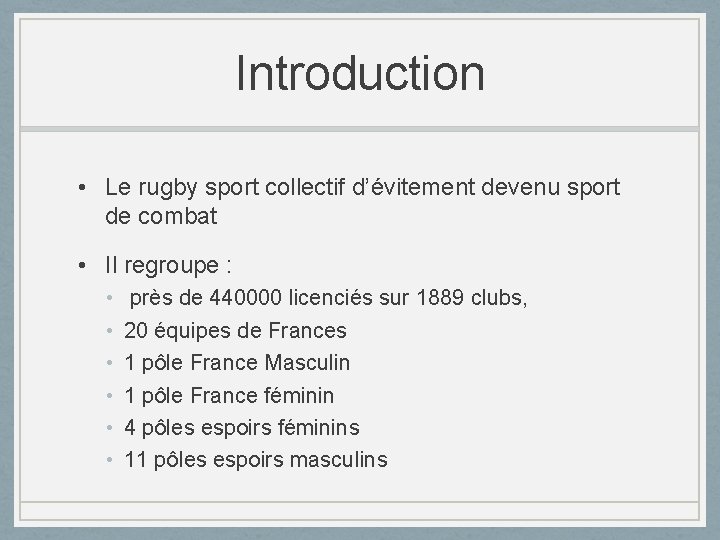 Introduction • Le rugby sport collectif d’évitement devenu sport de combat • Il regroupe