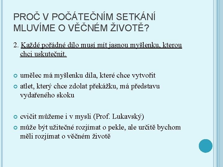 PROČ V POČÁTEČNÍM SETKÁNÍ MLUVÍME O VĚČNÉM ŽIVOTĚ? 2. Každé pořádné dílo musí mít