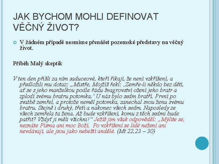 JAK BYCHOM MOHLI DEFINOVAT VĚČNÝ ŽIVOT? V žádném případě nesmíme přenášet pozemské představy na