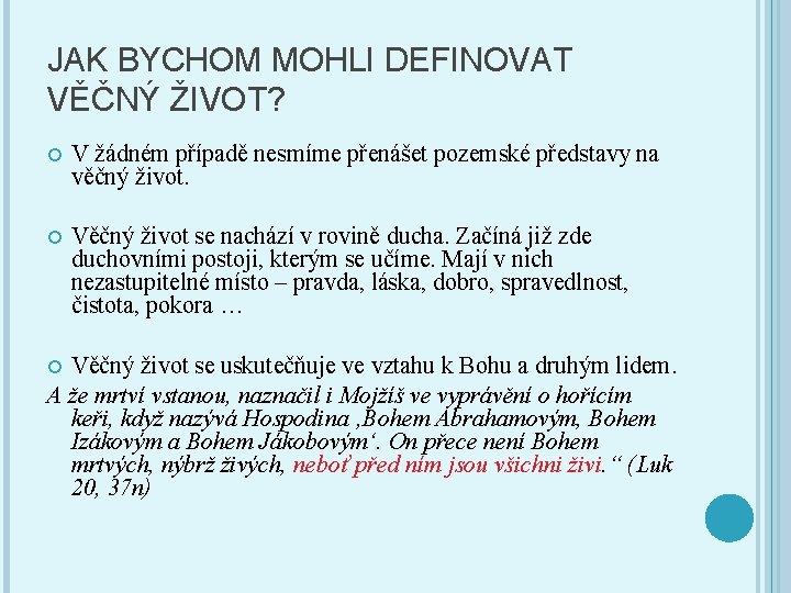 JAK BYCHOM MOHLI DEFINOVAT VĚČNÝ ŽIVOT? V žádném případě nesmíme přenášet pozemské představy na