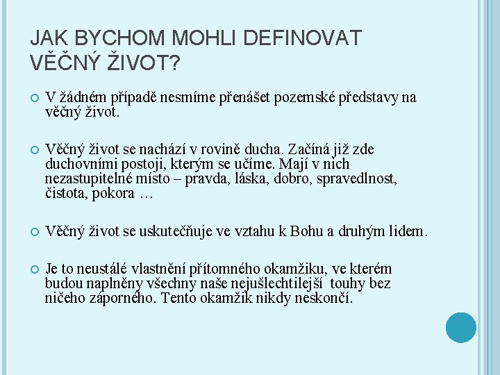 JAK BYCHOM MOHLI DEFINOVAT VĚČNÝ ŽIVOT? V žádném případě nesmíme přenášet pozemské představy na