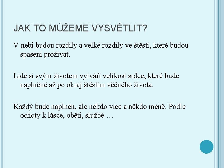 JAK TO MŮŽEME VYSVĚTLIT? V nebi budou rozdíly a velké rozdíly ve štěstí, které