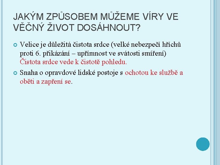 JAKÝM ZPŮSOBEM MŮŽEME VÍRY VE VĚČNÝ ŽIVOT DOSÁHNOUT? Velice je důležitá čistota srdce (velké