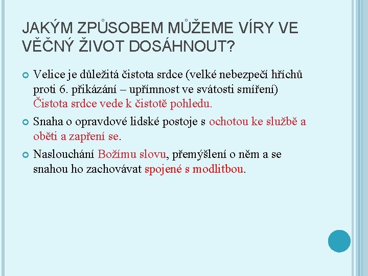 JAKÝM ZPŮSOBEM MŮŽEME VÍRY VE VĚČNÝ ŽIVOT DOSÁHNOUT? Velice je důležitá čistota srdce (velké