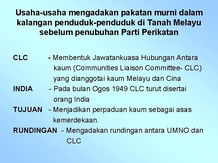 Usaha-usaha mengadakan pakatan murni dalam kalangan penduduk-penduduk di Tanah Melayu sebelum penubuhan Parti Perikatan