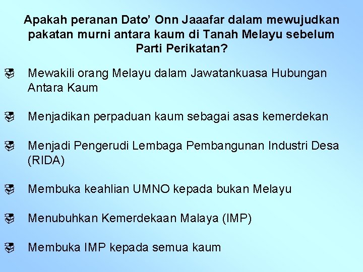 Apakah peranan Dato’ Onn Jaaafar dalam mewujudkan pakatan murni antara kaum di Tanah Melayu