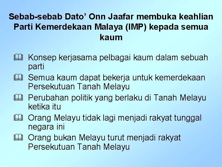 Sebab-sebab Dato’ Onn Jaafar membuka keahlian Parti Kemerdekaan Malaya (IMP) kepada semua kaum &