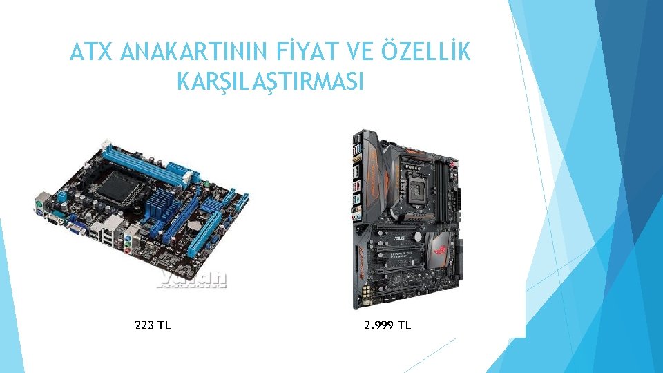 ATX ANAKARTININ FİYAT VE ÖZELLİK KARŞILAŞTIRMASI 223 TL 2. 999 TL 