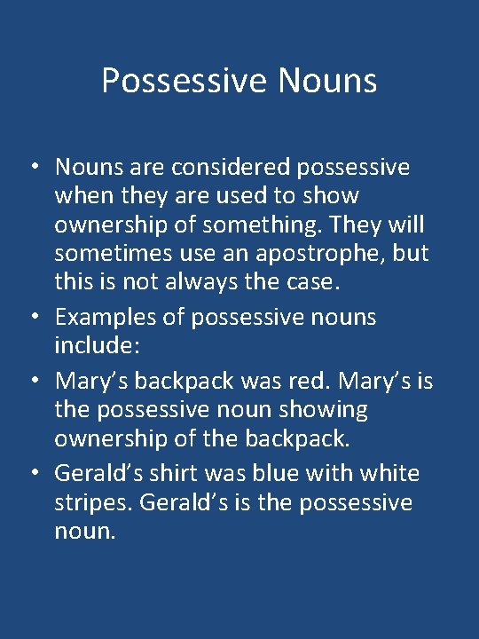 Possessive Nouns • Nouns are considered possessive when they are used to show ownership