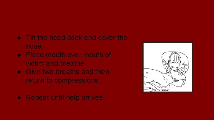 Step 3: Breathe ● Tilt the head back and cover the nose. ● Place