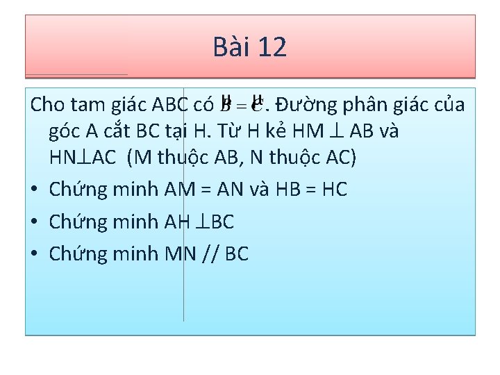 Bài 12 Cho tam giác ABC có. Đường phân giác của góc A cắt