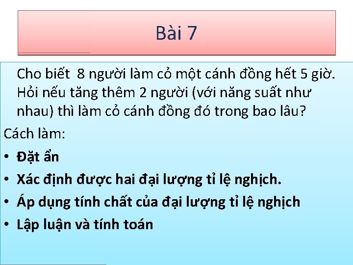 Bài 7 Cho biết 8 người làm cỏ một cánh đồng hết 5 giờ.