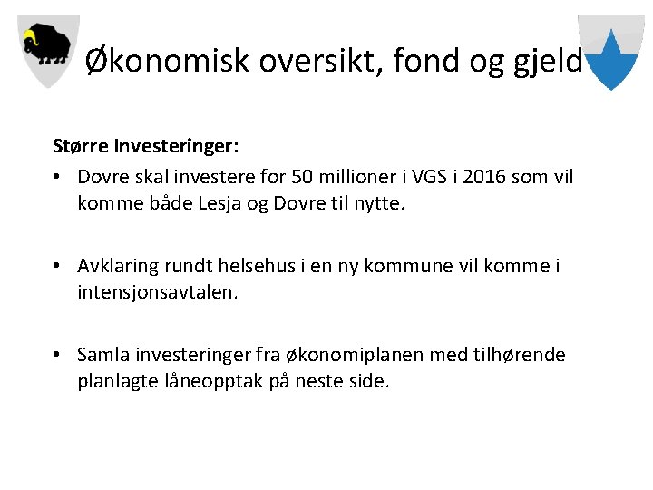 Økonomisk oversikt, fond og gjeld Større Investeringer: • Dovre skal investere for 50 millioner