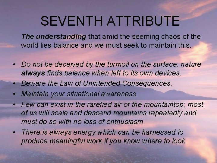 SEVENTH ATTRIBUTE The understanding that amid the seeming chaos of the world lies balance