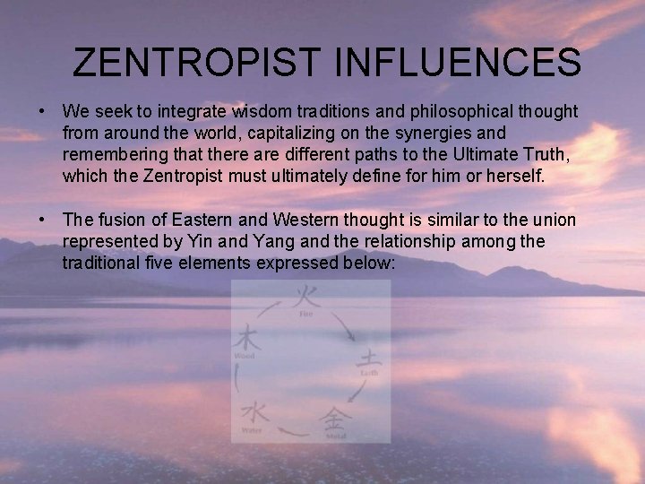 ZENTROPIST INFLUENCES • We seek to integrate wisdom traditions and philosophical thought from around