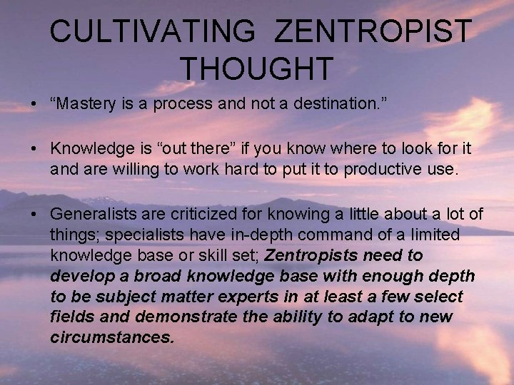 CULTIVATING ZENTROPIST THOUGHT • “Mastery is a process and not a destination. ” •