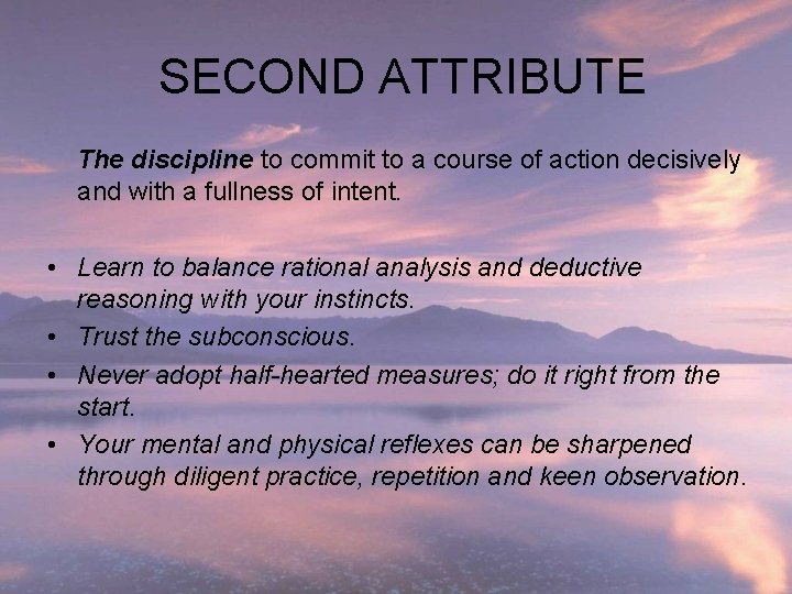 SECOND ATTRIBUTE The discipline to commit to a course of action decisively and with