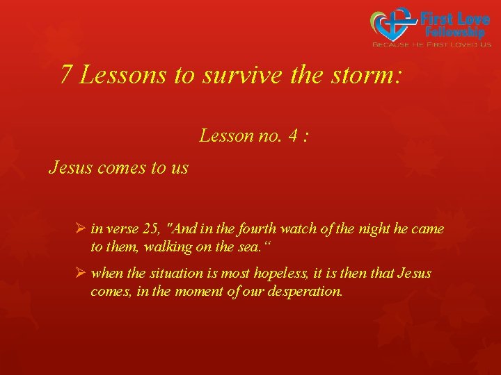 7 Lessons to survive the storm: Lesson no. 4 : Jesus comes to us