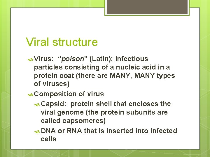 Viral structure Virus: “poison” (Latin); infectious particles consisting of a nucleic acid in a