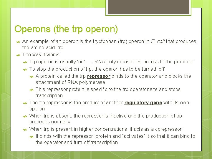 Operons (the trp operon) An example of an operon is the tryptophan (trp) operon