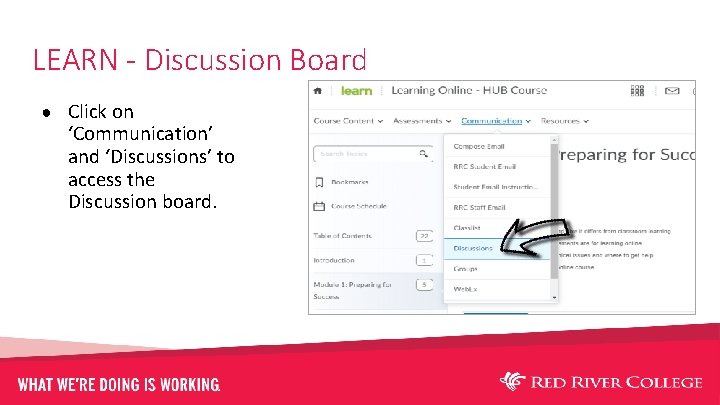 LEARN - Discussion Board ● Click on ‘Communication’ and ‘Discussions’ to access the Discussion