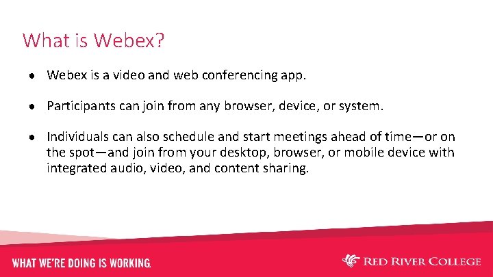 What is Webex? ● Webex is a video and web conferencing app. ● Participants