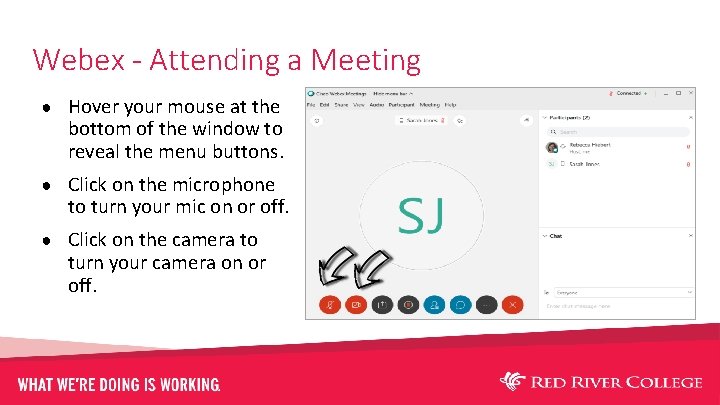 Webex - Attending a Meeting ● Hover your mouse at the bottom of the