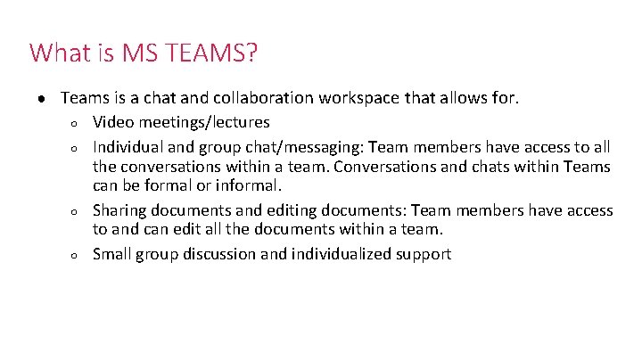 What is MS TEAMS? ● Teams is a chat and collaboration workspace that allows