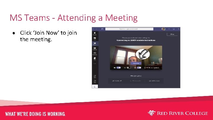 MS Teams - Attending a Meeting ● Click ‘Join Now’ to join the meeting.