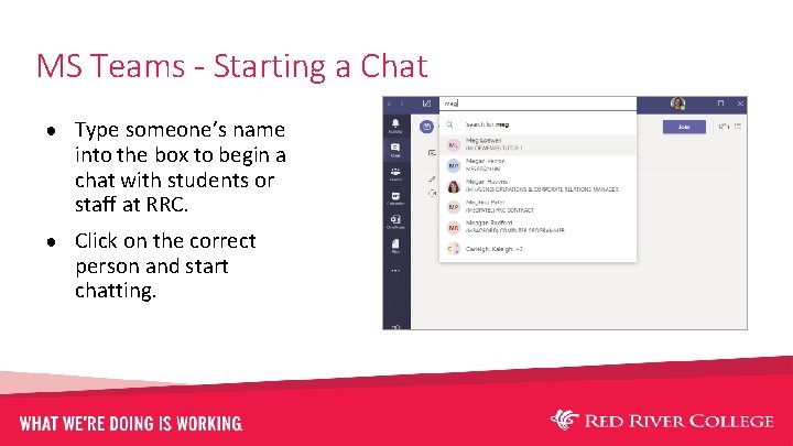MS Teams - Starting a Chat ● Type someone’s name into the box to