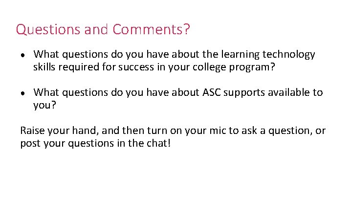 Questions and Comments? ● What questions do you have about the learning technology skills