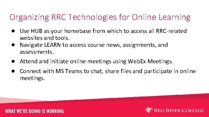 Organizing RRC Technologies for Online Learning ● Use HUB as your homebase from which