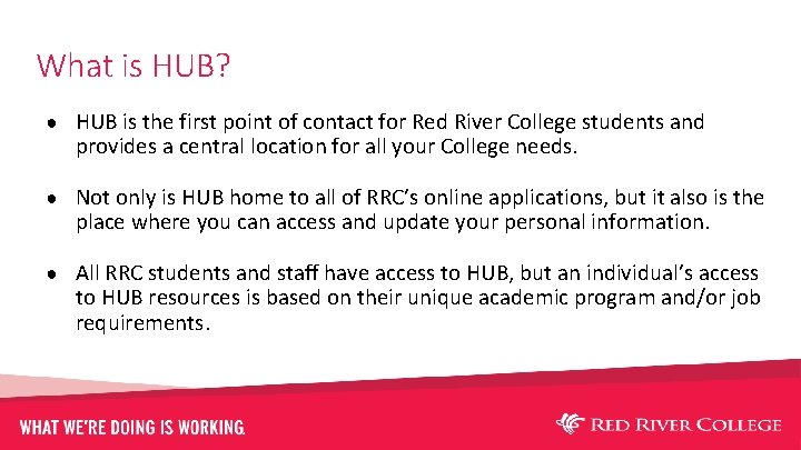 What is HUB? ● HUB is the first point of contact for Red River